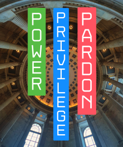 Opinion: Power, Privilege, and the Pardon: Presidential Pardon or Abuse of Power?